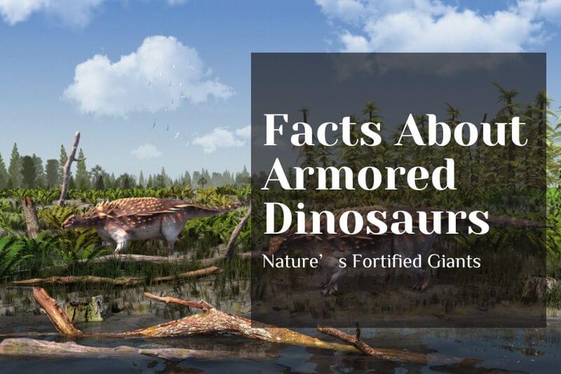 Armored Dinosaurs: Nature’s Fortified Giants