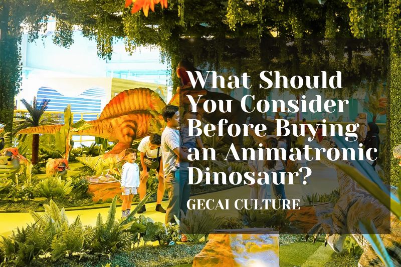What Should You Consider Before Buying an Animatronic Dinosaur?